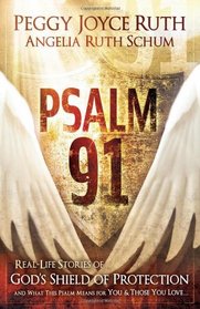 Psalm 91: Real-Life Stories of God's Shield of Protection and What This Psalm Means for You & Those You Love