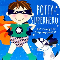 Potty Superhero: Get ready for big boy pants! (Potty Book)