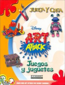 Juegos y Juguetes (Juega y Crea Disney Art Attack) (Spanish Edition)