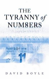 Tyranny of Numbers, The: Why Counting Can't Make Us Happy