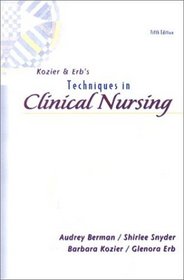 Kozier and Erb's Techniques in Clinical Nursing: Basic to Intermediate Skills, Fifth Edition