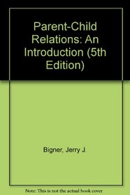 Parent-Child Relations: An Introduction (5th Edition)