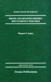 Missing and Exploited Children: How to Protect Your Child (Oceana's Legal Almanac Series  Law for the Layperson)