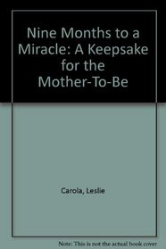 Nine Months to a Miracle: A Keepsake for the Mother-To-Be