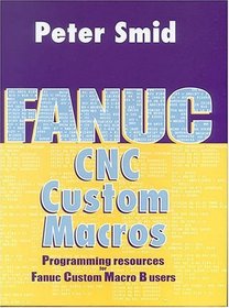 Fanuc CNC Custom Macros: Programming Resources For Fanuc Custom Macros B Users