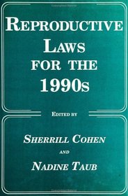 Reproductive Laws for the 1990s (Contemporary Issues in Biomedicine, Ethics, and Society)