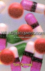WILL@epicqwest.com: A Medicated Memoir