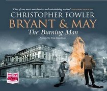 Bryant & May and the Burning Man (Bryant & May: Peculiar Crimes Unit, Bk 12) (Audio CD) (Unabridged)