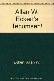 Allan W. Eckert's Tecumseh!
