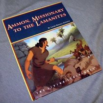 AMMON, MISSIONARY TO THE LAMANITES