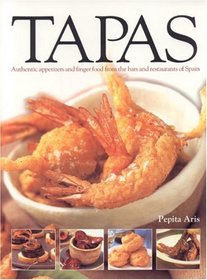 Tapas: Authentic appetizers and finger food from the bars and restaurants of Spain