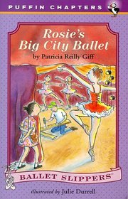 Rosie's Big City Ballet (Giff, Patricia Reilly. Ballet Slippers, 6.)