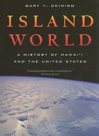 Island World: A History of Hawai'i and the United States (California World History Library)