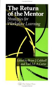 The Return Of The Mentor: Strategies For Workplace Learning (Education Policy Perspectives)