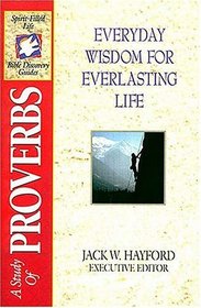 The Spirit-Filled Life Bible Discovery Series : B10-Everyday Wisdom for Everlasting Life (Spirit-Filled Life Bible Discovery Guides)
