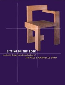 Sitting on the Edge: Modernist Design from the Collection of Michael and Gabrielle Boyd