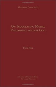 On Inoculating Moral Philosophy Against God (Aquinas Lecture)