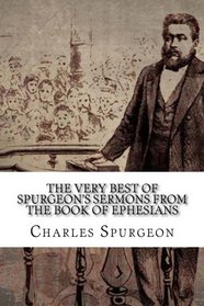The Very Best of Spurgeon's Sermons from the Book of Ephesians