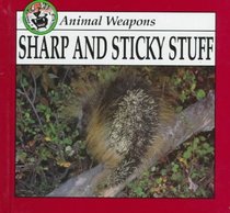Sharp and Sticky Stuff (Animal Weapons Discovery Library)