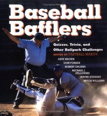 Baseball Bafflers : Quizzes, Trivia, and Other Ballpark Challenges