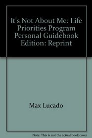 It's Not About Me - Life Priorities Program, Personal Guidebook