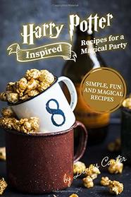 Harry Potter Inspired Recipes for a Magical Party: Simple, Fun, and Magical Recipes