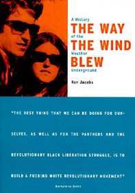 The Way the Wind Blew: A History of the Weather Underground (Haymarket Series)