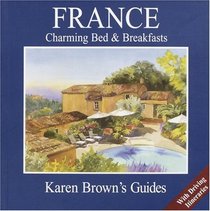 Karen Brown's France: Charming Bed  Breakfasts 2005 (Karen Brown Guides/Distro Line)