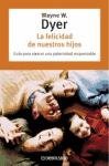 La felicidad de nuestros hijos/ What do you Really Want for Your Children? (Spanish Edition)