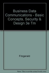 Business Data Communications - Basic Concepts, Security & Design 3e Tm