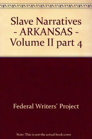 Slave Narratives - ARKANSAS - Volume II part 4