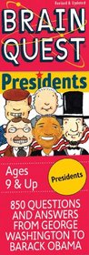 Brain Quest Presidents: 850 Questions and Answers About the Men, the Office and the Times