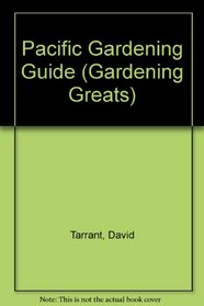 David Tarrant's Pacific Gardening Guide (Gardening Greats)