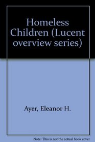 Homeless Children (Lucent Overview Series)