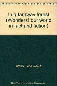 In a faraway forest (Wonders! our world in fact and fiction)