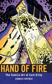 Hand of Fire: The Comics Art of Jack Kirby (Great Comics Artists Series)