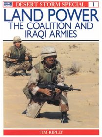 Desert Storm Land Power : The Coalition and Iraqi Armies