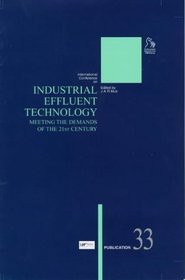 Industrial Effluent Technology: Meeting the Demands of the 21st Century (BHR Group Publication 33) (British Hydromechanics Research Group (REP))