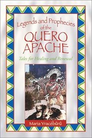 Legends and Prophecies of the Quero Apache: Tales for Healing and Renewal