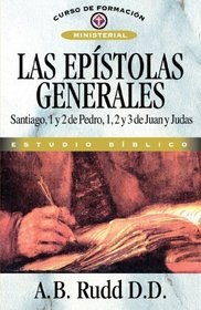 Las epistolas generales: Santiago, 1 y 2 de Pedro, 1, 2 y 3 de Juan y Judas (Curso de Formacion Ministerial: Estudio Biblico) (Spanish Edition)