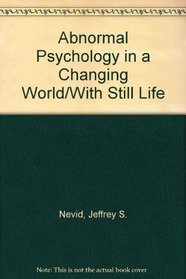 Abnormal Psychology in a Changing World/With Still Life
