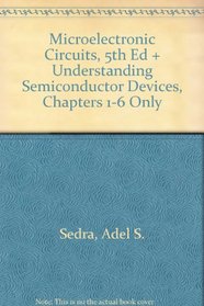 Sedra/Smith and Dimitrijev Package: Microelectronic Circuits, Fifth Edition and Understanding Semiconductor Devices (first 6 chapters only)