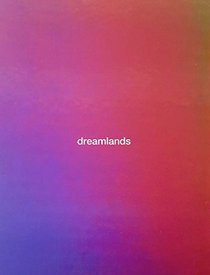 Dreamlands: Immersive Cinema and Art, 1905?2016