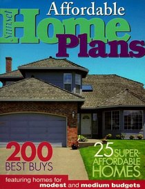 Affordable Home Plans: 200 Best Buys 25 Super Affordable Homes (Home Plans)