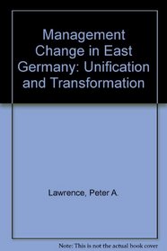 Management Change in East Germany: Unification and Transformation