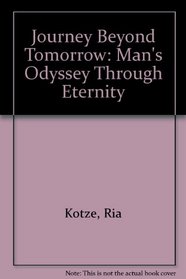 Journey Beyond Tomorrow: Man's Odyssey Through Eternity