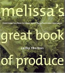 Melissa's Great Book of Produce : Everything You Need to Know about Fresh Fruits and Vegetables