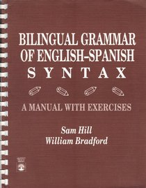 Bilingual Grammar of English-Spanish Syntax: A Manual With Exercises