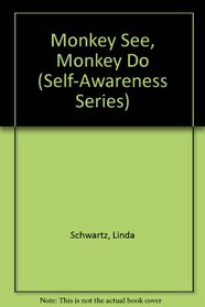 Monkey See, Monkey Do (Self-Awareness Series)
