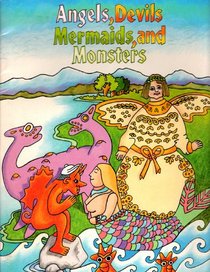 Angels, Devils, Mermaids and Monsters